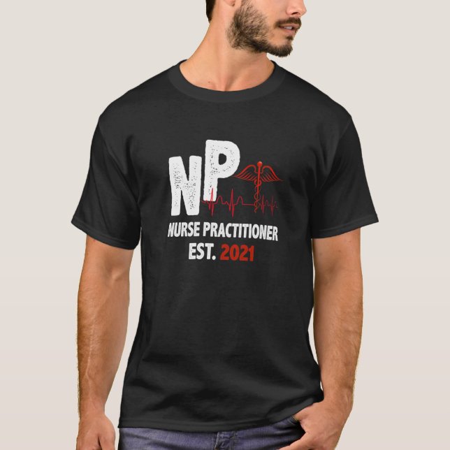 Nurse Practitioner Est 2021 Nursing NP Grad Studen T-Shirt (Front)
