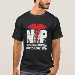 Nurse Practitioner Est 2021 Nursing NP Grad Studen T-Shirt