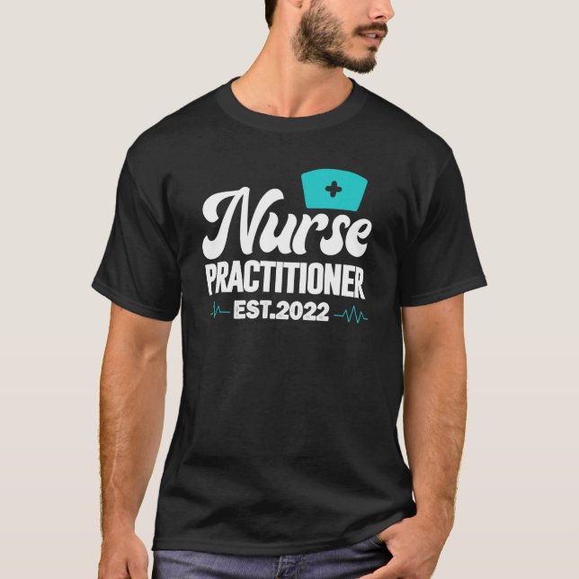 Nurse Practitioner Est 2022 Graduation Cool Studen T-Shirt (Front)