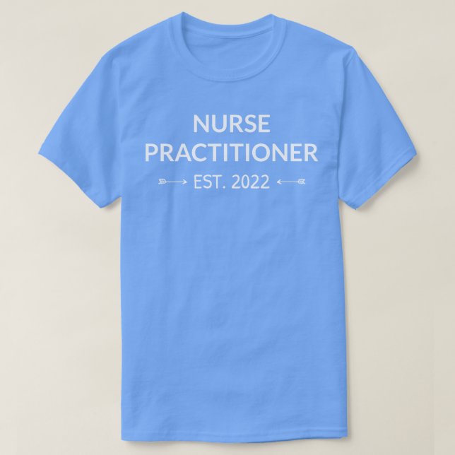 Nurse Practitioner Est 2022 I T-Shirt (Design Front)