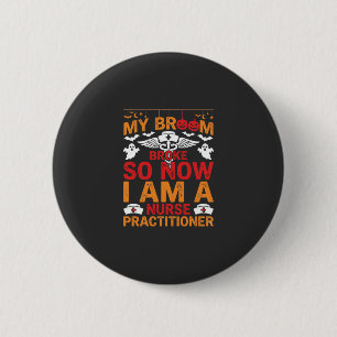 Nurse Practitioner Halloween Broom Broke Design_1 6 Cm Round Badge