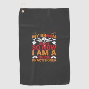 Nurse Practitioner Halloween Broom Broke Design_1 Golf Towel