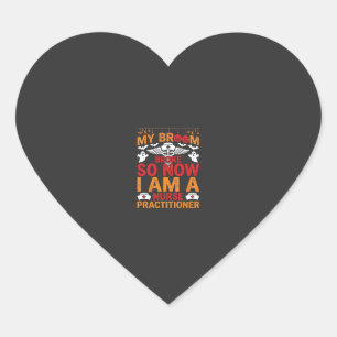 Nurse Practitioner Halloween Broom Broke Design_1 Heart Sticker