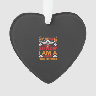 Nurse Practitioner Halloween Broom Broke Design_1 Ornament