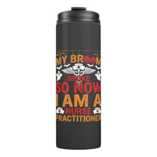 Nurse Practitioner Halloween Broom Broke Design_1 Thermal Tumbler