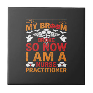 Nurse Practitioner Halloween Broom Broke Design_1 Tile
