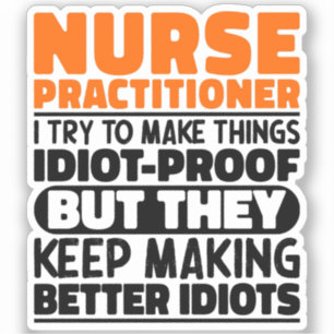 Nurse Practitioner I Try To Make Things Funny Cute