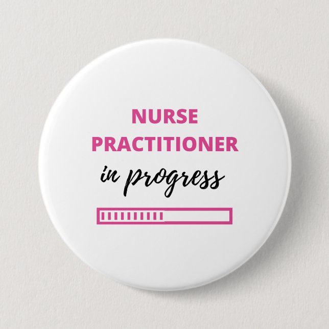 Nurse Practitioner In Progress 2 7.5 Cm Round Badge (Front)