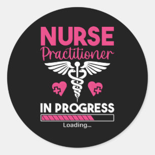 Nurse Practitioner In Progress Np Nursing Student  Classic Round Sticker