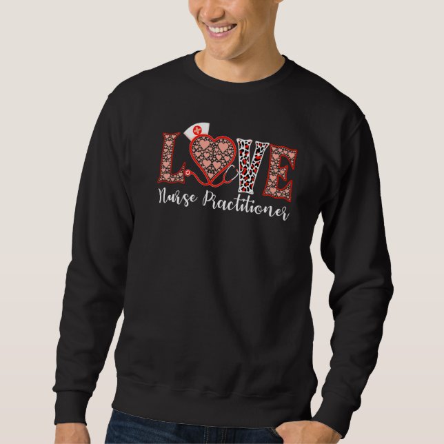 Nurse Practitioner Love Heart Stethoscope For Wome Sweatshirt (Front)