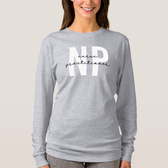 Nurse Practitioner NP Graduation Gift T-Shirt (Front)