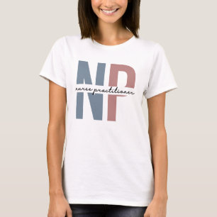 Nurse Practitioner NP nurse appreciation gifts T-Shirt