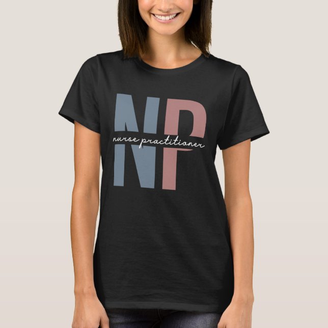 Nurse Practitioner NP nurse appreciation gifts T-Shirt (Front)