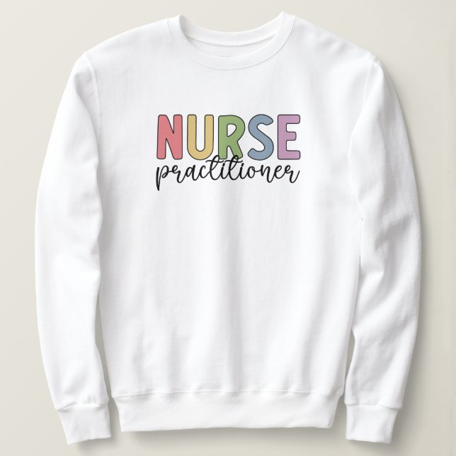 Nurse Practitioner NP Nurse Graduation Sweatshirt (Design Front)