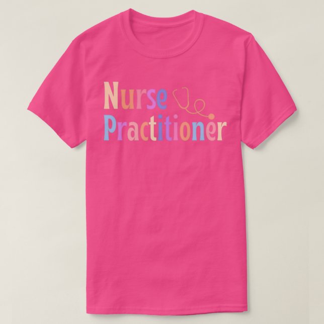 Nurse practitioner nurse giftpresent color T-Shirt (Design Front)