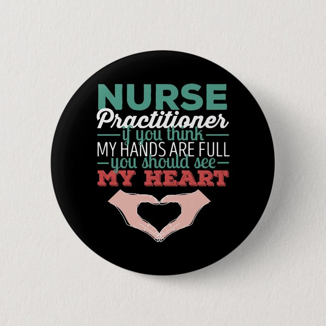 Nurse Practitioner - Nurse Practitioner if you thi 6 Cm Round Badge (Front)