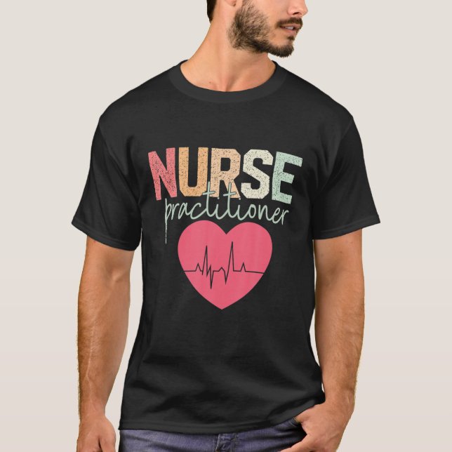 Nurse Practitioner Nursing NP RN Nurses Appreciati T-Shirt (Front)