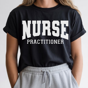Nurse Practitioner Shirt, Nurse Practitioner Gift T-Shirt