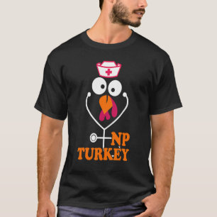 Nurse Practitioner Thanksgiving NP Turkey Nursing T-Shirt