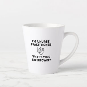Nurse practitioner whats your superpower latte mug