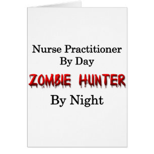 Nurse Practitioner/Zombie Hunter