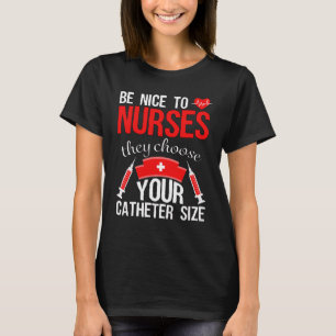 Nurse Pride Snarky Nurse Merchandise Nursing Cath T-Shirt