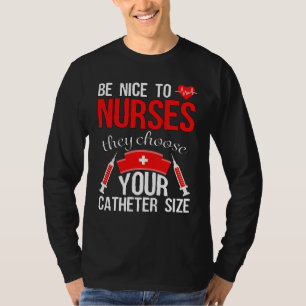 Nurse Pride  Snarky Nurse Merchandise Nursing Cath T-Shirt