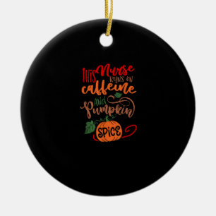 Nurse Pumpkin Spice And Everything Nice Coffee Lov Ceramic Tree Decoration