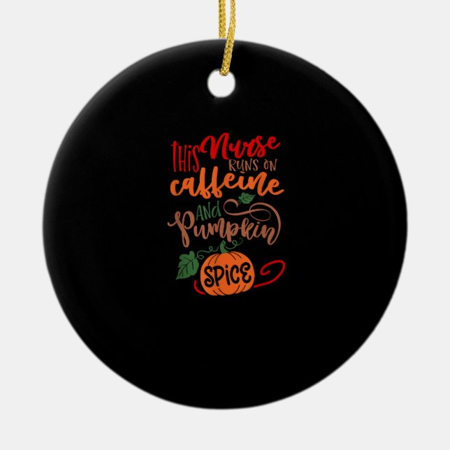 Nurse Pumpkin Spice And Everything Nice Coffee Lov Ceramic Tree Decoration (Front)