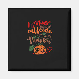 Nurse Pumpkin Spice And Everything Nice Coffee Lov Magnet