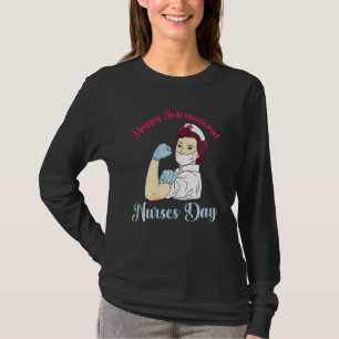 Nurse Quote Happy International Nurse Day Cool Nur T-Shirt