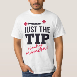 nurse quote "just the tip pinky promise" Gift T-Shirt