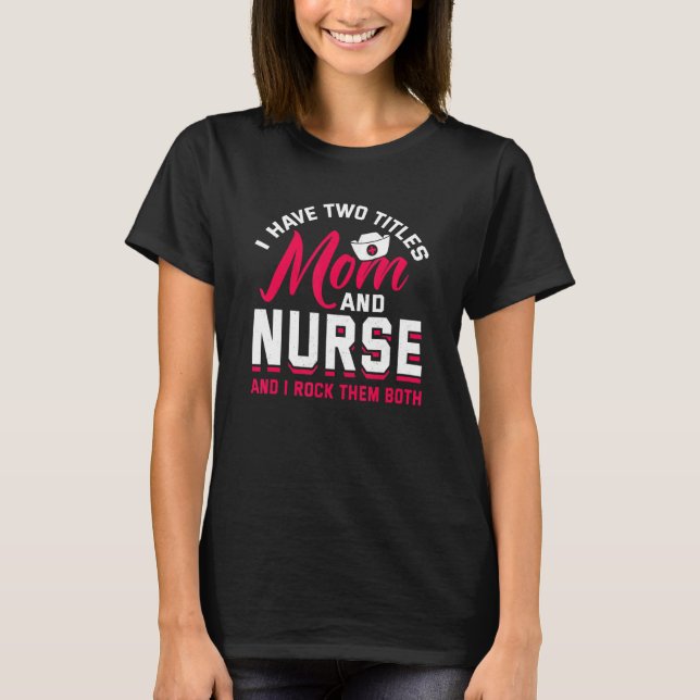 Nurse Quotes Nursing Graduation Accessories Nurser T-Shirt (Front)