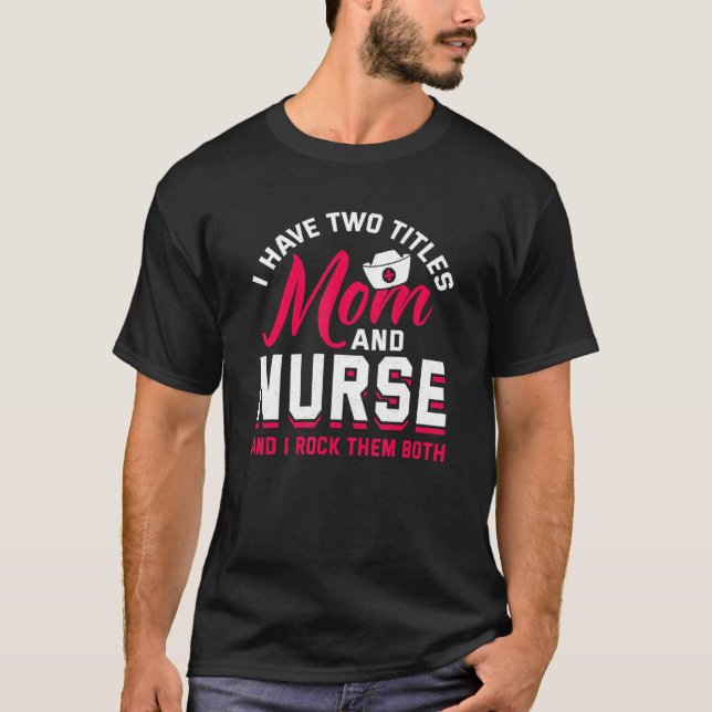 Nurse Quotes Nursing Graduation Accessories Nurser T-Shirt (Front)