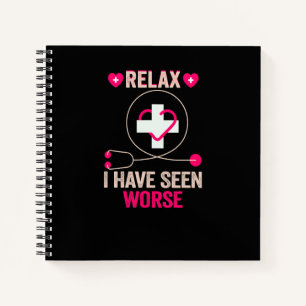 Nurse Relax I Have Seen Worse Rn Nurse Notebook