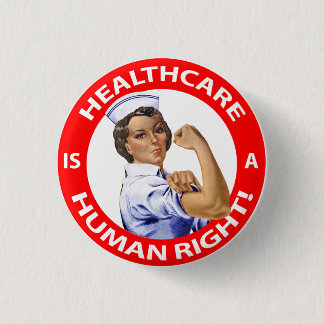 Nurse "Rosie" says "Healthcare is a Human Right!" 3 Cm Round Badge