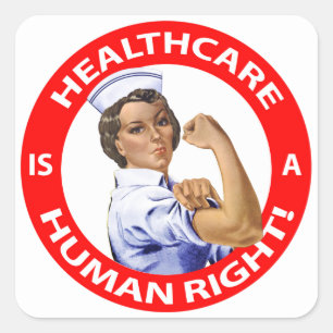 Nurse "Rosie" says "Healthcare is a Human Right!" Square Sticker
