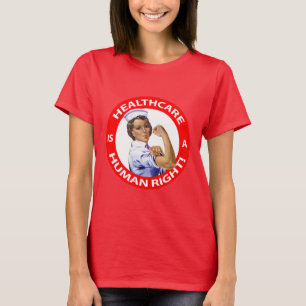 Nurse "Rosie" says "Healthcare is a Human Right!" T-Shirt