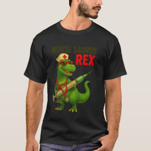 Nurse Saurus T-Rex Dinosaur Funny RN Nursing Humou T-Shirt