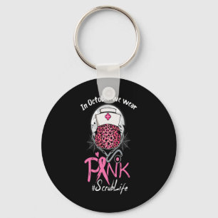Nurse Scrub Life In October We Wear Pink Breast Ca Key Ring