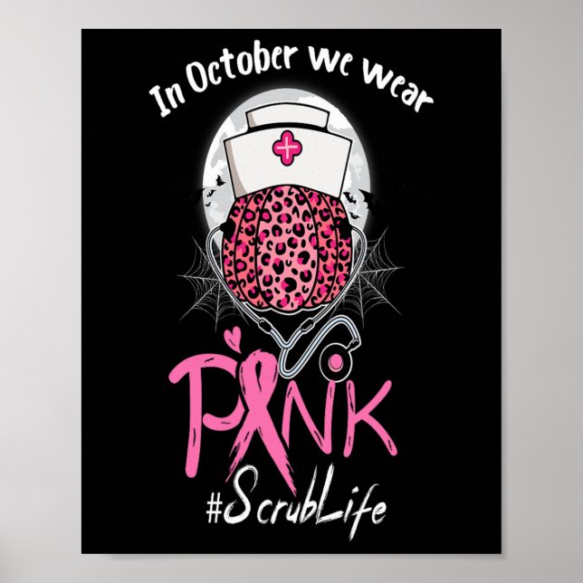 Nurse Scrub Life In October We Wear Pink Breast Ca Poster (Front)