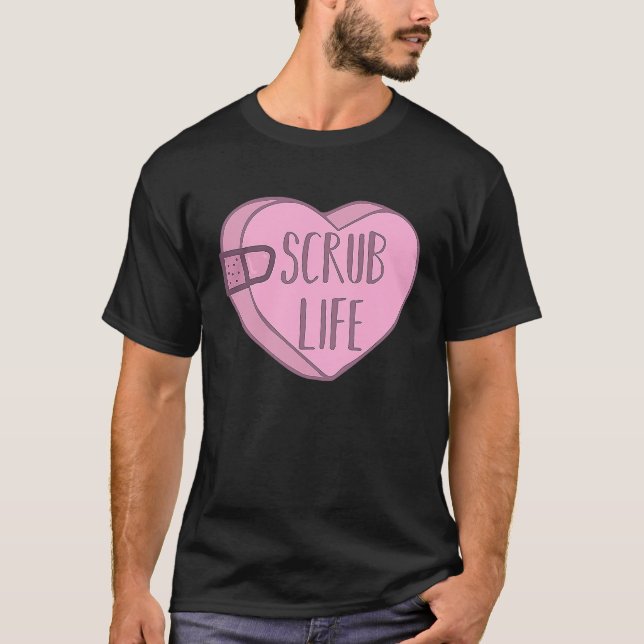 Nurse Scrub Life Valentines Day Candy Heart T-Shirt (Front)
