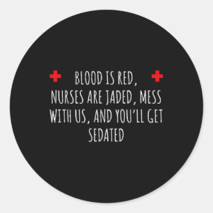 Nurse Sedation Joke - Funny Nurse Gift Classic Round Sticker
