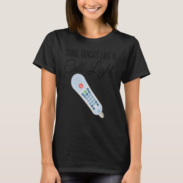 Nurse Shine Bright Like A Call Light T-Shirt (Front)