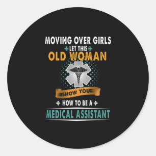 Nurse   Show You How To Medical Assistant Nurse Classic Round Sticker