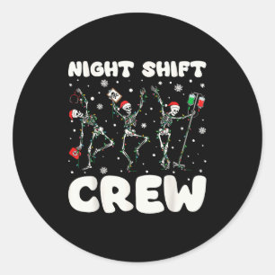 Nurse Skeleton Dancing Christmas Night Shift Crew  Classic Round Sticker