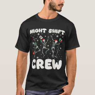 Nurse Skeleton Dancing Christmas Night Shift Crew  T-Shirt