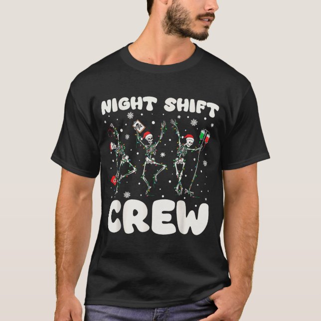 Nurse Skeleton Dancing Christmas Night Shift Crew  T-Shirt (Front)