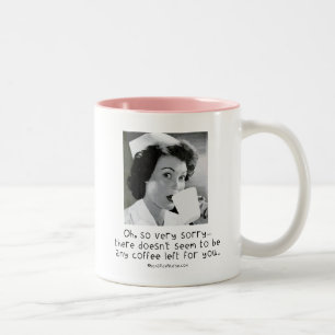 Nurse - So Very Sorry ...No Coffee for You. Two-Tone Coffee Mug