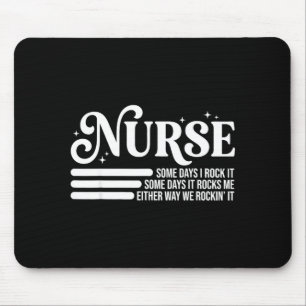 Nurse some days i rock it some days it rocks me Nu Mouse Mat